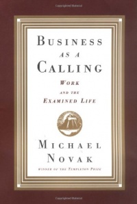 Business as a Calling: Work and the Examined Life Business as a Calling: Work and the Examined Life