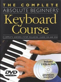 Absolute Beginners Keyboard Course (BK/CD/DVD) (Complete Absolute Beginners Courses) Absolute Beginners Keyboard Course (BK/CD/DVD) (Complete Absolute Beginners Courses)