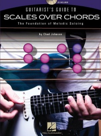 Guitarist's Guide To Scales Over Chords-The Foundation Of Melodic Guitar Soloing(Bk/Cd) Guitarist's Guide To Scales Over Chords-The Foundation Of Melodic Guitar Soloing(Bk/Cd)
