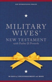NIV Military Wives' New Testament with Psalms & Proverbs: 90 Days of Encouragement and Hope NIV Military Wives' New Testament with Psalms & Proverbs: 90 Days of Encouragement and Hope