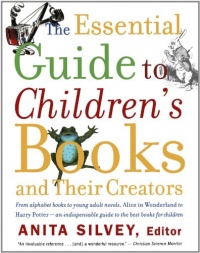The Essential Guide to Children's Books and Their Creators The Essential Guide to Children's Books and Their Creators