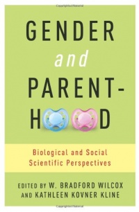 Gender and Parenthood: Biological and Social Scientific Perspectives Gender and Parenthood: Biological and Social Scientific Perspectives
