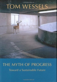The Myth of Progress: Toward a Sustainable Future The Myth of Progress: Toward a Sustainable Future