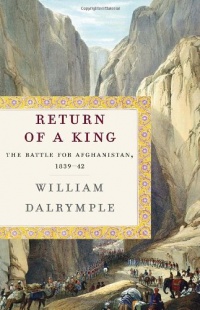 Return of a King: The Battle for Afghanistan, 1839-42 Return of a King: The Battle for Afghanistan, 1839-42