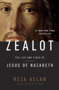 Zealot: The Life and Times of Jesus of Nazareth Zealot: The Life and Times of Jesus of Nazareth