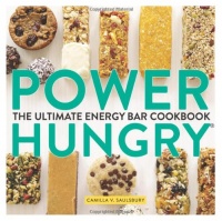 Power Hungry(TM): The Ultimate Energy Bar Cookbook Power Hungry(TM): The Ultimate Energy Bar Cookbook