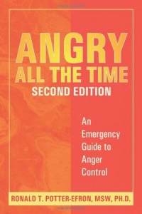 Angry All the Time: An Emergency Guide to Anger Control Angry All the Time: An Emergency Guide to Anger Control