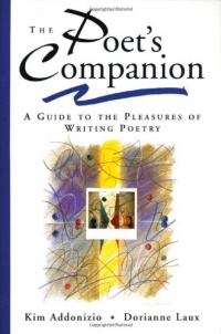 The Poet's Companion: A Guide to the Pleasures of Writing Poetry The Poet's Companion: A Guide to the Pleasures of Writing Poetry