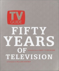 TV Guide: Fifty Years of Television TV Guide: Fifty Years of Television