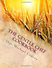 The Gentle Chef Cookbook: Vegan Cuisine for the Ethical Gourmet The Gentle Chef Cookbook: Vegan Cuisine for the Ethical Gourmet