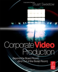 Corporate Video Production: Beyond the Board Room (And OUT of the Bored Room)