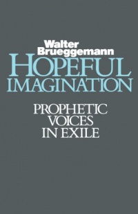 Hopeful Imagination: Prophetic Voices in Exile Hopeful Imagination: Prophetic Voices in Exile