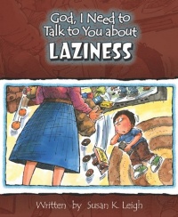 God, I Need to Talk to You about Laziness (God, I Need to Talk to You About...) God, I Need to Talk to You about Laziness (God, I Need to Talk to You About...)