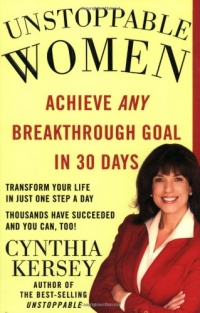 Unstoppable Women: Achieve Any Breakthrough Goal in 30 Days Unstoppable Women: Achieve Any Breakthrough Goal in 30 Days