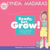 Ready, Set, Grow!: A What's Happening to My Body? Book for Younger Girls Ready, Set, Grow!: A What's Happening to My Body? Book for Younger Girls