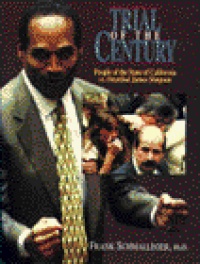 Trial of the Century: People of the State of California vs. Orenthal James Simpson Trial of the Century: People of the State of California vs. Orenthal James Simpson