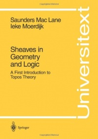 Sheaves in Geometry and Logic: A First Introduction to Topos Theory (Universitext) Sheaves in Geometry and Logic: A First Introduction to Topos Theory (Universitext)