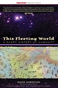 This Fleeting World: A Short History of Humanity This Fleeting World: A Short History of Humanity