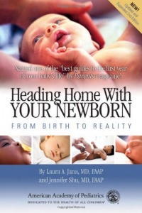 Heading Home With Your Newborn: From Birth to Reality Heading Home With Your Newborn: From Birth to Reality