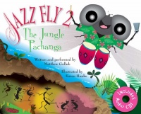Jazz Fly 2: The Jungle Pachanga (book w/ audio CD) Jazz Fly 2: The Jungle Pachanga (book w/ audio CD)