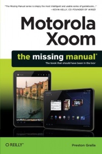 Motorola Xoom: The Missing Manual (Missing Manuals) Motorola Xoom: The Missing Manual (Missing Manuals)