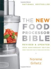 The New Food Processor Bible: 30th Anniversary Edition (Bible (Whitecap)) The New Food Processor Bible: 30th Anniversary Edition (Bible (Whitecap))