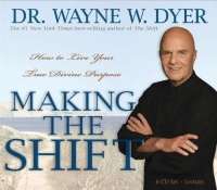 Making the Shift: How to Live Your True Divine Purpose Making the Shift: How to Live Your True Divine Purpose