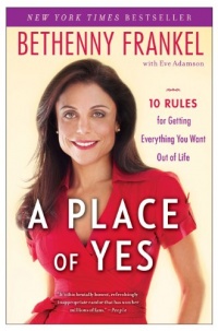 A Place of Yes: 10 Rules for Getting Everything You Want Out of Life A Place of Yes: 10 Rules for Getting Everything You Want Out of Life