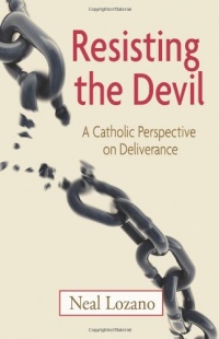 Resisting the Devil: A Catholic Perspective on Deliverance Resisting the Devil: A Catholic Perspective on Deliverance