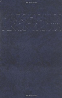 Alcoholics Anonymous: The Big Book, 4th Edition Alcoholics Anonymous: The Big Book, 4th Edition