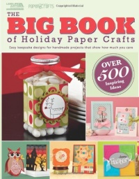 The Big Book of Holiday Paper Crafts (Leisure Arts #5558): The Big Book of Holiday Paper Crafts SC The Big Book of Holiday Paper Crafts (Leisure Arts #5558): The Big Book of Holiday Paper Crafts SC