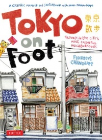 Tokyo on Foot: Travels in the City's Most Colorful Neighborhoods Tokyo on Foot: Travels in the City's Most Colorful Neighborhoods
