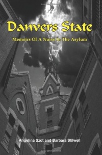 Danvers State: Memoirs Of A Nurse In The Asylum Danvers State: Memoirs Of A Nurse In The Asylum