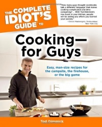 The Complete Idiot's Guide to Cooking--For Guys The Complete Idiot's Guide to Cooking--For Guys