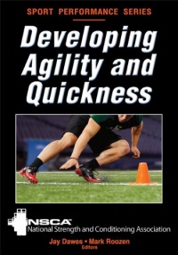 Developing Agility and Quickness (Sports Performance) Developing Agility and Quickness (Sports Performance)