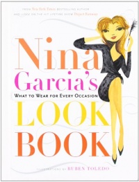 Nina Garcia's Look Book: What to Wear for Every Occasion Nina Garcia's Look Book: What to Wear for Every Occasion