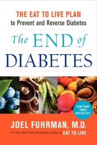 The End of Diabetes: The Eat to Live Plan to Prevent and Reverse Diabetes