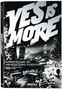 Yes Is More: An Archicomic on Architectural Evolution Yes Is More: An Archicomic on Architectural Evolution