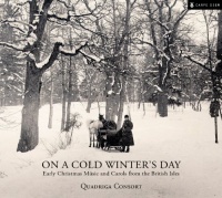 On a Cold Winters Day: Early Christmas Music and Carols from the British Isles On a Cold Winters Day: Early Christmas Music and Carols from the British Isles