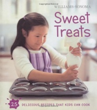 Williams-Sonoma Kids in the Kitchen: Sweet Treats Williams-Sonoma Kids in the Kitchen: Sweet Treats