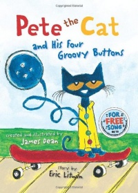 Pete the Cat and His Four Groovy Buttons Pete the Cat and His Four Groovy Buttons