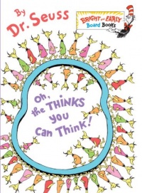 Oh, the Thinks You Can Think! (Bright & Early Board Books(TM)) Oh, the Thinks You Can Think! (Bright & Early Board Books(TM))