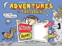 Adventures in Cartooning Activity Book Adventures in Cartooning Activity Book