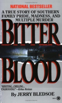 Bitter Blood: A True Story of Southern Family Pride, Madness, and Multiple Murder (Onyx)