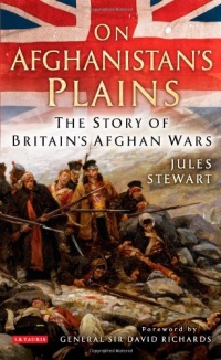 On Afghanistan's Plains: The Story of Britain's Afghan Wars On Afghanistan's Plains: The Story of Britain's Afghan Wars