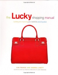 The Lucky Shopping Manual: Building and Improving Your Wardrobe Piece by Piece The Lucky Shopping Manual: Building and Improving Your Wardrobe Piece by Piece