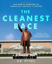 The Cleanest Race: How North Koreans See Themselves and Why It Matters The Cleanest Race: How North Koreans See Themselves and Why It Matters