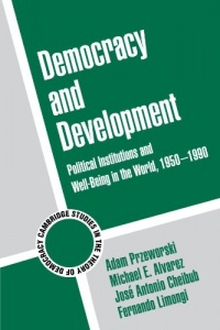 Democracy and Development: Political Institutions and Well-Being in the World, 1950-1990 (Cambridge Studies in the Theory of Democracy) Democracy and Development: Political Institutions and Well-Being in the World, 1950-1990 (Cambridge Studies in the Theory of Democracy)