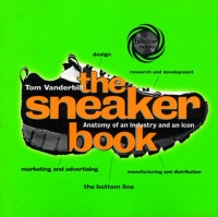 The Sneaker Book: Anatomy of an Industry and an Icon (Bazaar Book) The Sneaker Book: Anatomy of an Industry and an Icon (Bazaar Book)