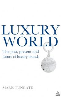 Luxury World: The Past, Present and Future of Luxury Brands Luxury World: The Past, Present and Future of Luxury Brands
